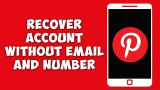 How To Recover Pinterest Account Without Email and Phone Number