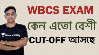 WBCS EXAM:কেন এত বেশী CUT-OFF আসছে |WBPSC IN 10