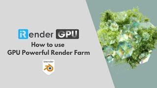 How to use GPU Powerful Render Farm for Blender 3d | @iRenderOfficial