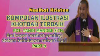 PART 8. KUMPULAN ILUSTRASI KHOTBAH TERBAIK_ PDT. YANDI MANOBE S.TH_ KHOTBAH KRISTEN.