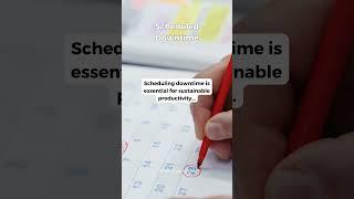 Scheduled Downtime Work Hard, Rest Well #TimeMastery #ProductiveHabits #TimeSavingTips