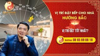 Cách đặt bếp cho nhà hướng Bắc. Phong thủy nhà bếp - Thầy NGUYỄN TRỌNG MẠNH