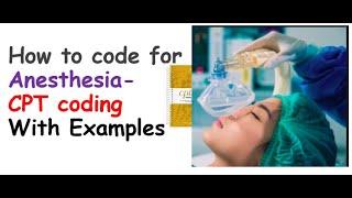 How to code for Anesthesia-CPT- With Examples