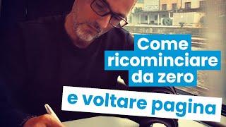 Come ricominciare da zero e voltare pagina | Filippo Ongaro