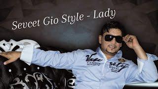 Sevcet Gio Style - Lady ( Official Music video )