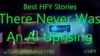 Best HFY Reddit Stories: There Never Was An AI Uprising