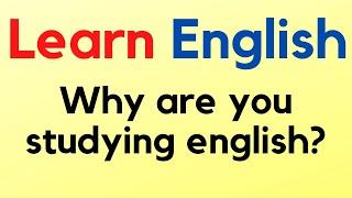 Learn English - Why are you studying English?