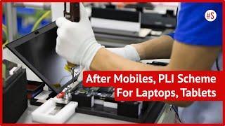 Govt To Extend PLI Scheme To Laptops & Tablets After Its Success In Attracting Mobile Manufacturers