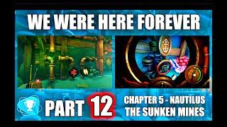 We Were Here Forever - Part 12 Chapter 5 Nautilus, Sunken Mines - Both Player Paths Split Screen