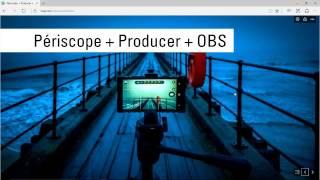 Tutoriel: Périscope + Producer + OBS