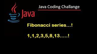 #11 .Java Interview Coding Challenge  Create Fibonacci Series in Java