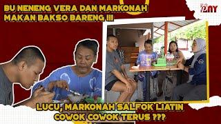 BU NENENG VERA DAN MARKONAH MAKAN BAKSO BARENG !!!  LUCU MARKONAH SALFOK LIATIN COWOK COWOK TERUS ??