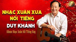 Tuyển Tập Nhạc Xuân Xưa DUY KHÁNH Quý Hiếm Vô Cùng - Xuân Này Con Không Về, Ngày Xuân Thăm Nhau