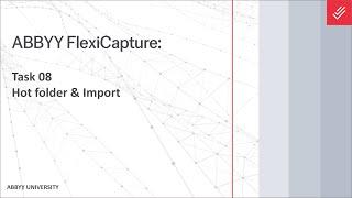 ABBYY FlexiCapture Tutorial: Hot folder & Import