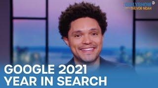 Google’s 2021 Year in Search - Healing, Recovery, Taking Care of Ourselves & Others | The Daily Show