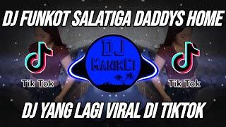 DJ FUNKOT SALATIGA DADDY'S HOME REMIX VIRAL TIKTOK TERBARU 2024