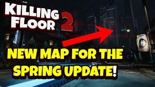 Killing Floor 2 | THE NEW MAP WAS ANNOUNCED FOR THE SPRING UPDATE! Community Map Again xD