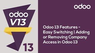 Odoo 13 Features - Easy Switching, Adding or Removing Company Access in Odoo 13