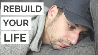 How to Rebuild Your Life From Nothing