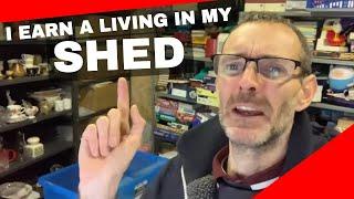 I EARN A LIVING FROM MY SHED