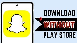 How to Download Snapchat on Android Without Play Store 2025 Quick & Easy