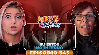 NARUTO SHIPPUDEN - EPISODIO 345:  O inferno de Obito! [REACT]