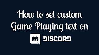 How To Set Custom Game / Playing Text in Discord