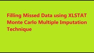 2.  Filling Missed Data using XLSTAT Monte Carlo Multiple Imputation Technique
