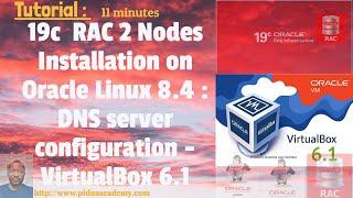 Step by Step DNS server configuration for 19c RAC Database installation | Virtualbox 6 | OEL8.4