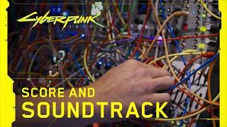 Cyberpunk 2077 — Behind the Scenes: Score and Soundtrack