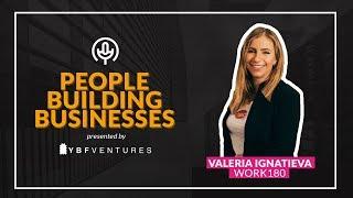 Work180's Valeria Ignatieva | People Building Businesses #6