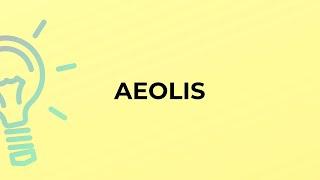 What is the meaning of the word AEOLIS?