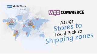 Assign stores to Shipping Zones for Local Pickup in Woo Commerce Shipping - Multi Store Addons