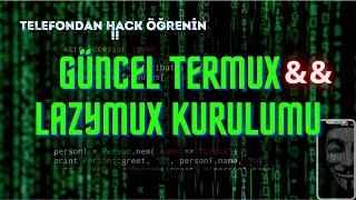 TERMUX GÜNCEL KURULUM && LAZYMUX NEDİR ? NASIL KURULUR ? ( 8. DERS ) TELEFON ÜZEERİNDEN HACKER OLMAK