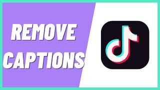 How To Get Rid Of Captions On Tiktok When Watching