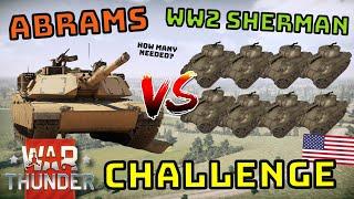 WW2 SHERMANS VS ABRAMS - CHALLENGE! - How many WW2 M4A1 does it take to Win? - WAR THUNDER