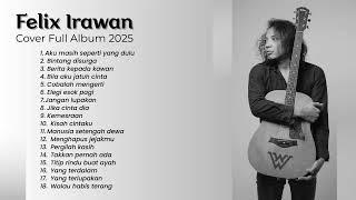 Lagu Akustik Santai Buat Kerja & Ketenangan Hati dan Pikiran - Felix Irwan Cover Full Album 2025