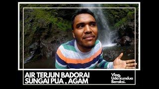 Explore Air Terjun BADORAI Surga Tersembunyi di Sungai Pua, Kab AGAM #VLOG5​ Uda Kundua Beraksi