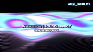 Franklinium | SOUND EFFECT