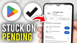 How To Fix Google Play Store Download Pending - Full Guide