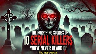 The Horrifying Stories of 10 Serial Killers You've Never Heard Of: Serial Killer Documentary