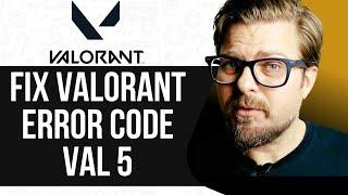 How To Fix Valorant Error Code VAL 5 | | Easy & Quick Solution!