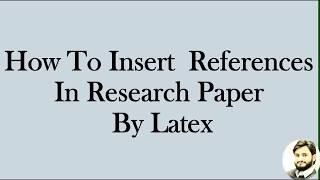 How to Insert References In Research Paper By Latex