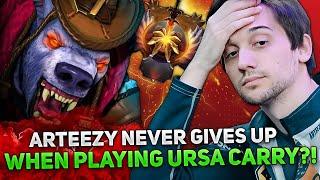 ARTEEZY NEVER GIVES UP WHEN PLAYING URSA CARRY?!