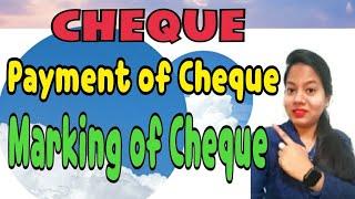 What is Cheque? ||Cheque requirement || Payment of Cheque || Marking of Cheque |Bcom || Business law