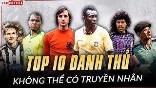 Top 10 danh thủ KHÔNG THỂ TÌM ĐƯỢC TRUYỀN NHÂN trong bóng đá hiện đại