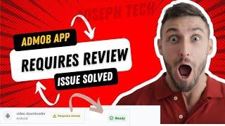 Admob App requires review (issue solved) #admob #playstore #ad
