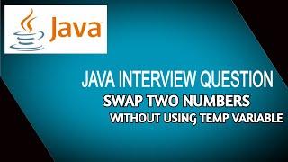 Java interview Question - Swap two numbers without using temp/third variable - Java