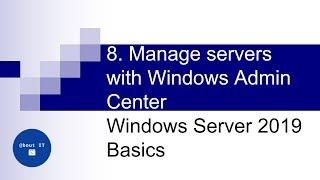 8. Manage servers with Windows Admin Center | Windows Server 2019 Basics