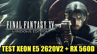 Test Final Fantasy XV Xeon E5 2620v2 + RX 560D